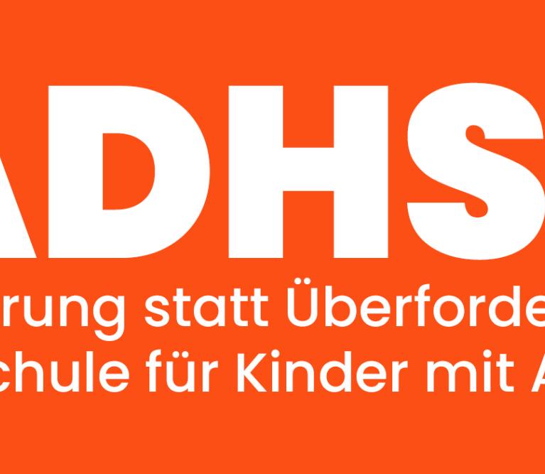 Bild mit Text: ADHS? Förderung statt Überforderung. Die Schule für Kinder mit ADHS.